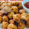Juicy and Crispy Meatballs Recipe: Better Than Takeout