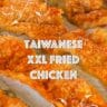 Taiwanese XXL Fried Chicken: Authentic 25-Minute Recipe