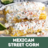 Easy Mexican Street Corn Recipe (Authentic Elote)