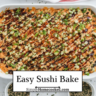 Delicious and Simple Deconstructed Sushi Casserole Recipe